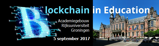 Blockchain in Education: 5 Sep 2017 in Groningen
